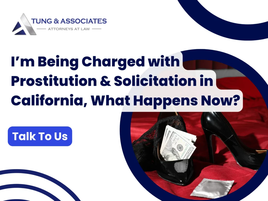 I’m Being Charged with Prostitution & Solicitation in California, What Happens Now