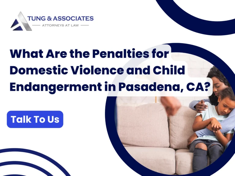 What Are the Penalties for Domestic Violence and Child Endangerment in Pasadena, CA